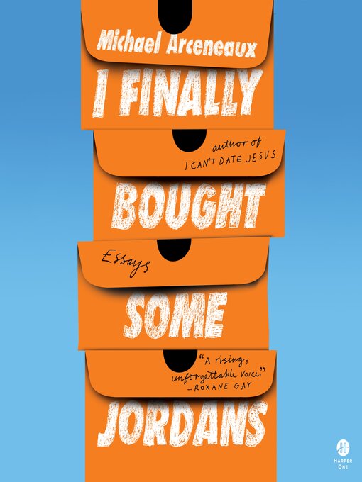 Title details for I Finally Bought Some Jordans by Michael Arceneaux - Available